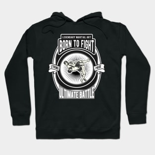 Legendary Material Art Born To Fight Hoodie